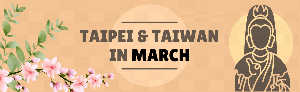 Visiting Taipei & Taiwan in March (2024)